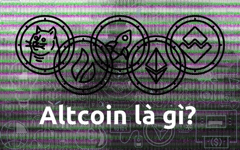 Altcoin là gì? Altcoin khác gì so với Bitcoin?