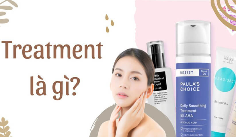 Treatment là gì? Lưu ý khi sử dụng treatment