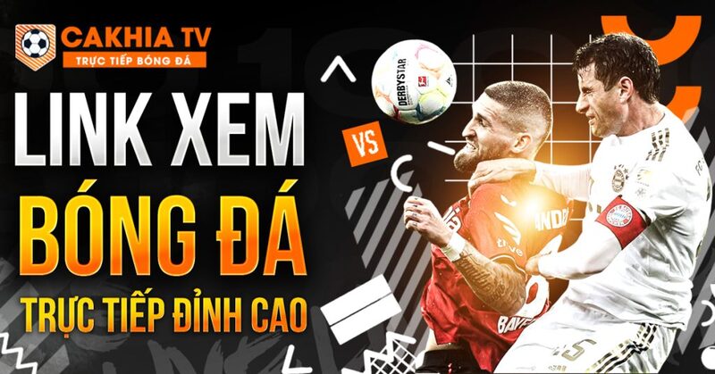 Cakhia Live – Xứng đáng là nền tảng xem bong da truc tiep tuyệt vời cho người hâm mộ